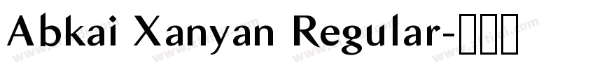 Abkai Xanyan Regular字体转换 Abkai Xanyan Regular字体转换